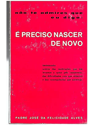 Não te admires que eu diga: É preciso nascer de novo