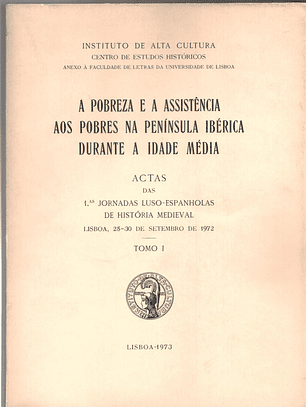 A pobreza e a assistência aos pobres na Península Ibérica durante a idade média Volume um
