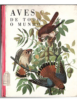 Maravilhas do mundo e da ciência - Aves de todo o mundo