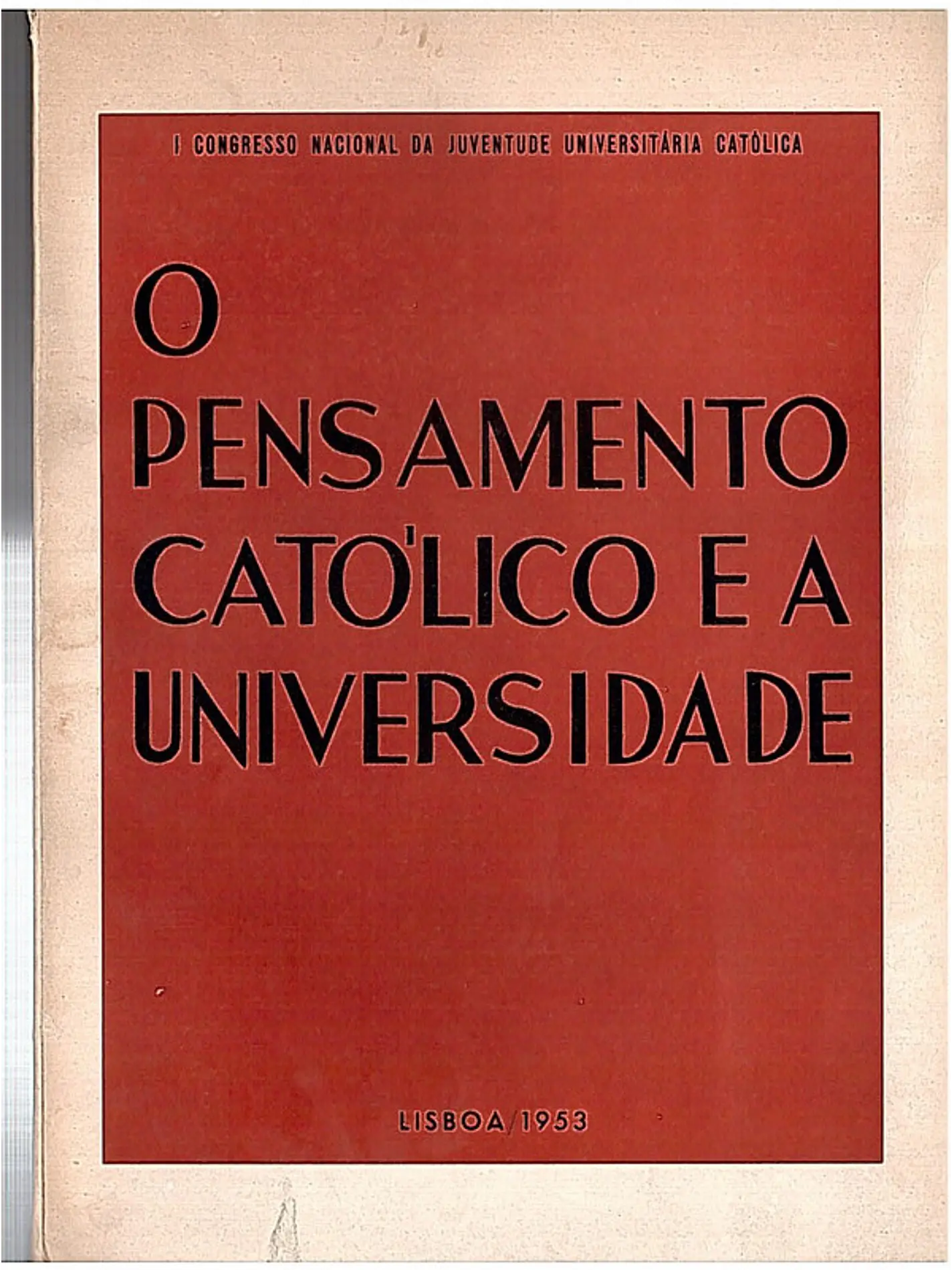 O pensamento católico e a universidade - I Congresso Nacional da Juventude universitária católica 1