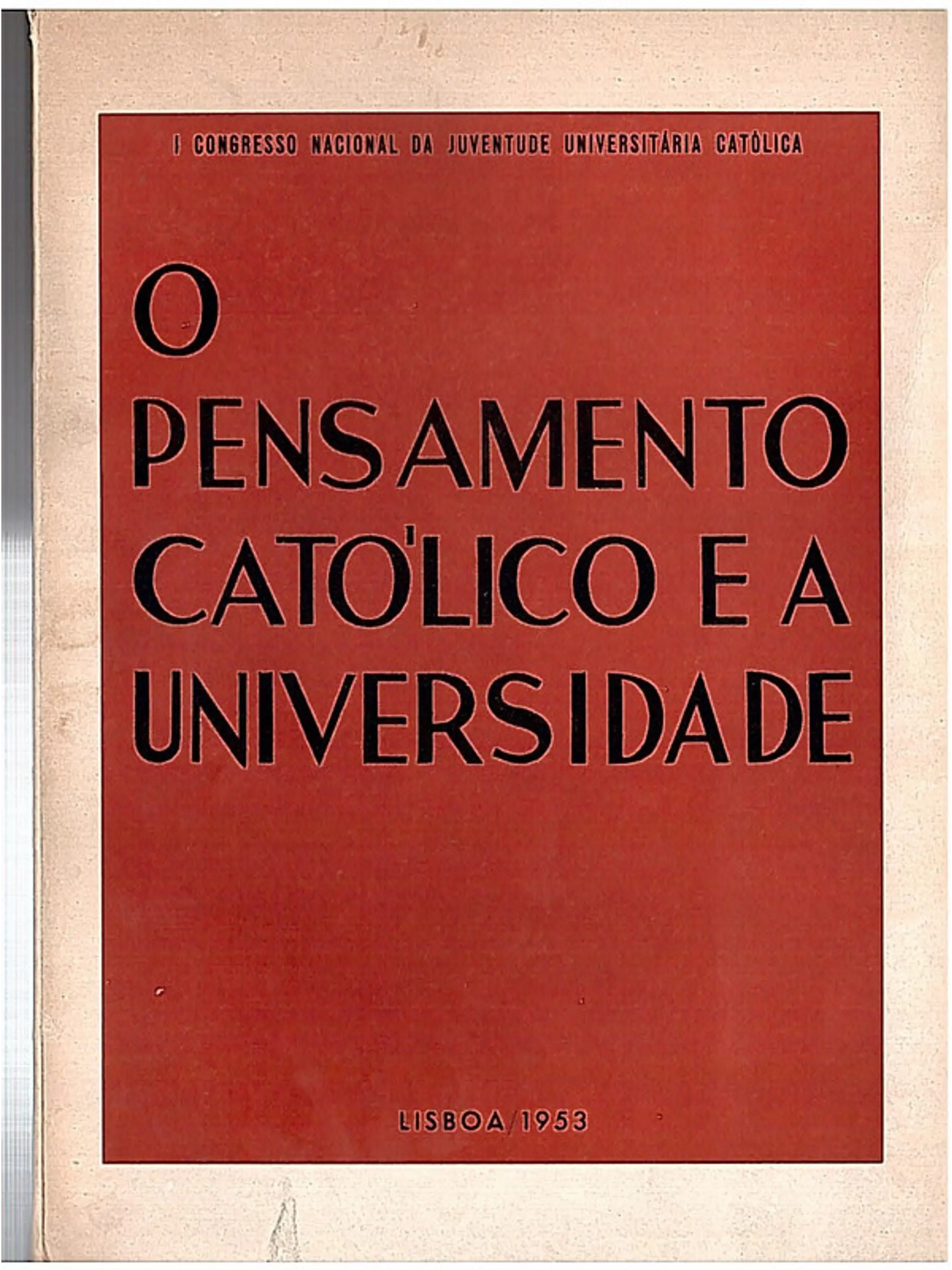 O pensamento católico e a universidade - I Congresso Nacional da Juventude universitária católica 1