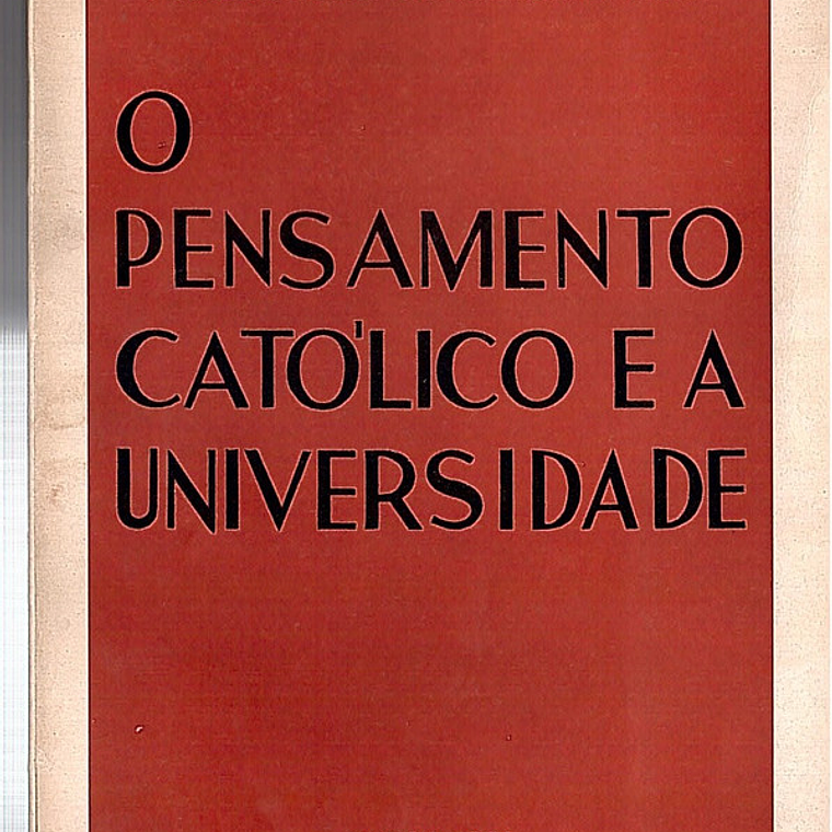 O pensamento católico e a universidade - I Congresso Nacional da Juventude universitária católica 1