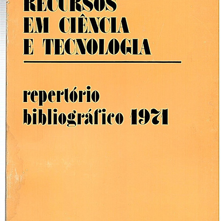 Recursos em ciência e tecnologia reportório bibliográfico 1971 1
