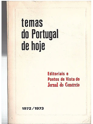 Temas do portugal de hoje editoriais e pontos de vista do jornal comércio 1972-1973