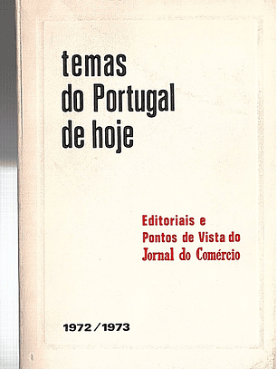 Temas do portugal de hoje editoriais e pontos de vista do jornal comércio 1972-1973