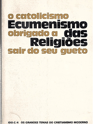 O catolicismo obrigado a sair do seu gueto Ecumenismo das religiões