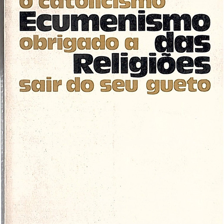 O catolicismo obrigado a sair do seu gueto Ecumenismo das religiões 1