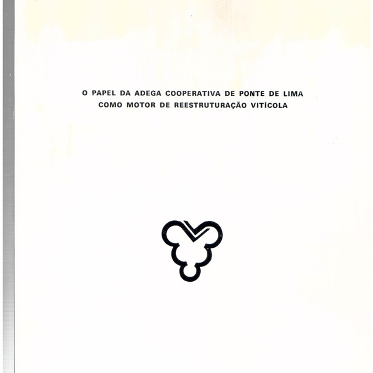 O papel da adega cooperativa de ponte de Lima como motor de reestruturação vitícola 1