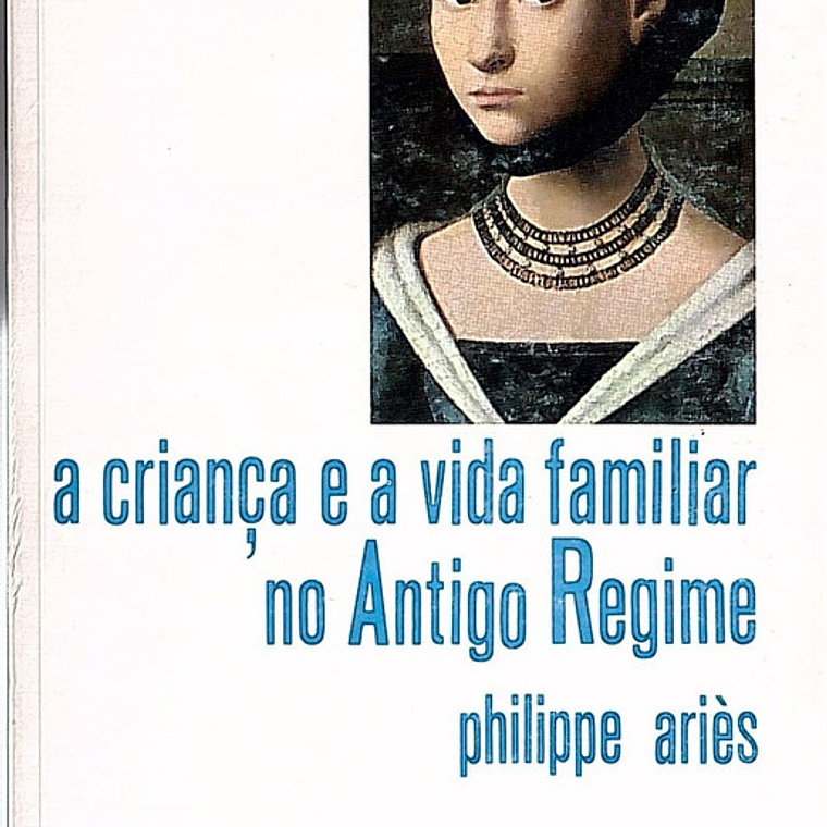 A criança e a vida familiar no antigo regime 1