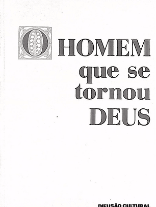O homem que se tornou Deus