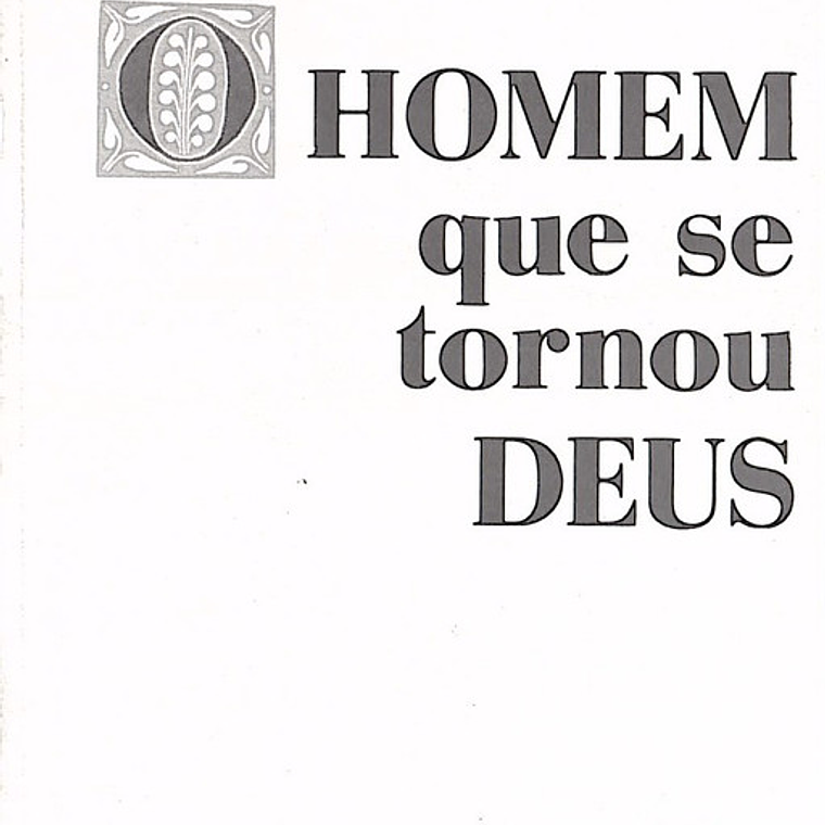 O homem que se tornou Deus 1