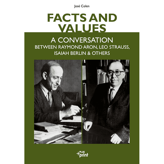 Facts and values - A conversation between Raymond Aron, Leo Strauss, Isaiah Berlin and others