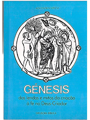 Génesis das lendas e mitos da criação à fé no Deus-Criador