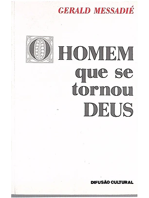 O homem que se tornou Deus