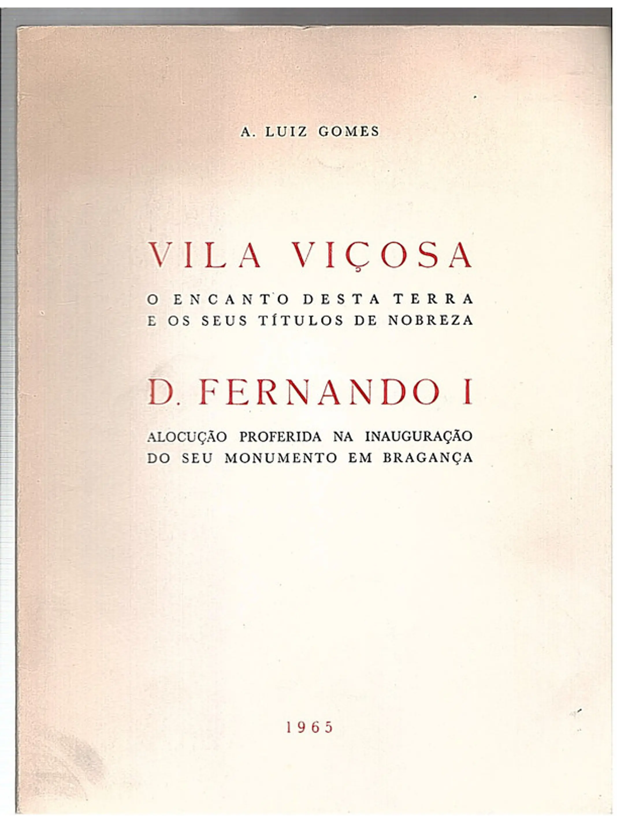 Vila Viçosa o encanto desta terra e os seus títulos de nobreza - Dom Fernando i alocução proferida na inauguração do seu monumento em Bragança 1