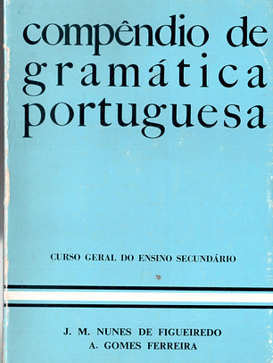 Compêndio de gramática portuguesa curso geral do ensino secundário