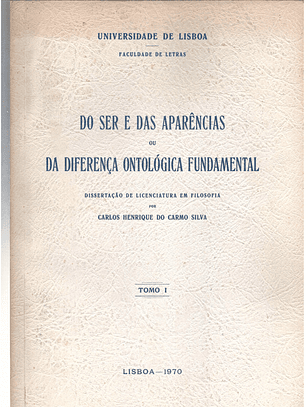 Do ser e das aparências ou da diferença ontológica fundamental dissertação - Tomo 1