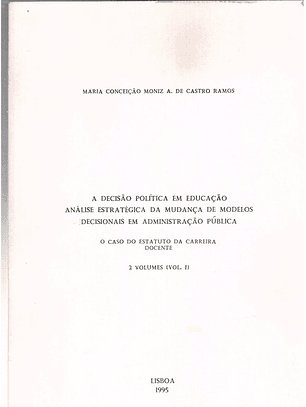 A decisão política em educação, análise estratégica da mudança de modelos decisionais em administração pública (vol2)