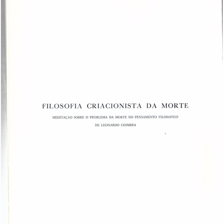 Filosofia criacionista da morte, meditação sobre o problema da morte no pensamento filosófico de Leonardo Coimbra 1