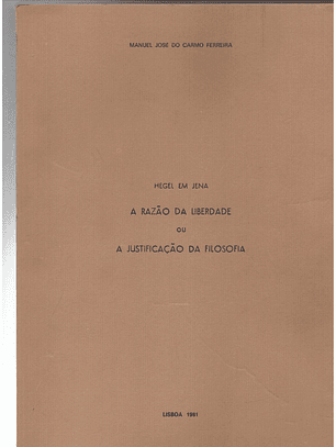 Hegel em Jena - A razão da liberdade ou a justificação da filosofia