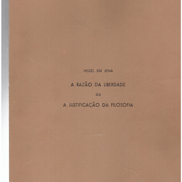 Hegel em Jena - A razão da liberdade ou a justificação da filosofia 1