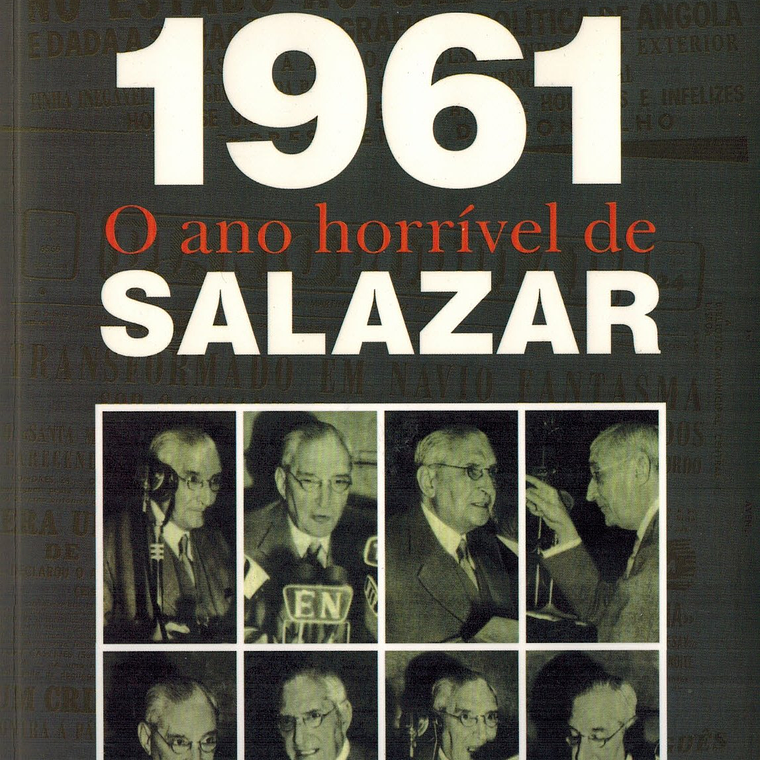 1961 O ano horrível de Salazar 1