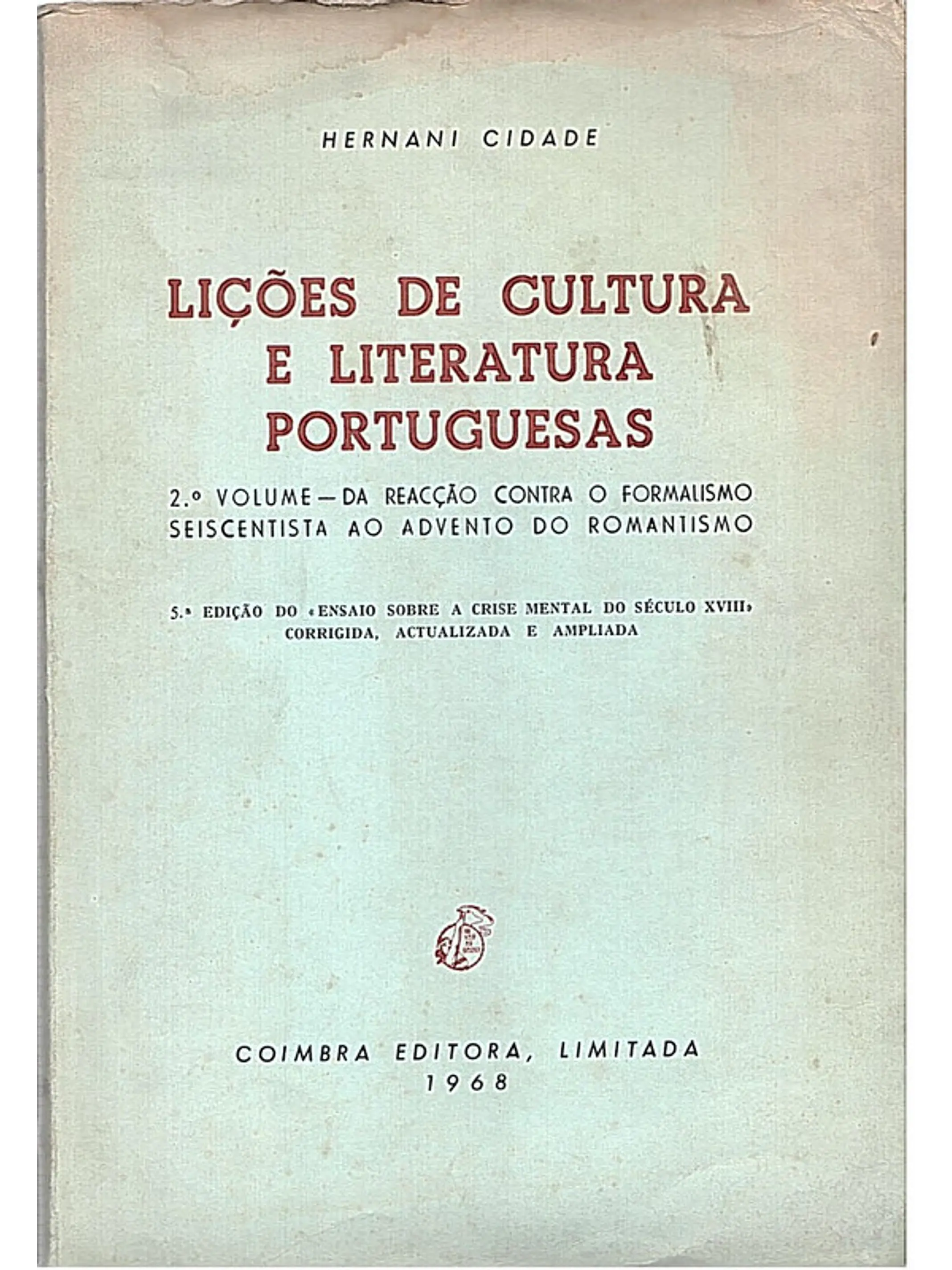 Lições de cultura e literatura portuguesas – 2.º Volume: Da reacção contra o formalismo seiscentista ao advento do Romantismo 1