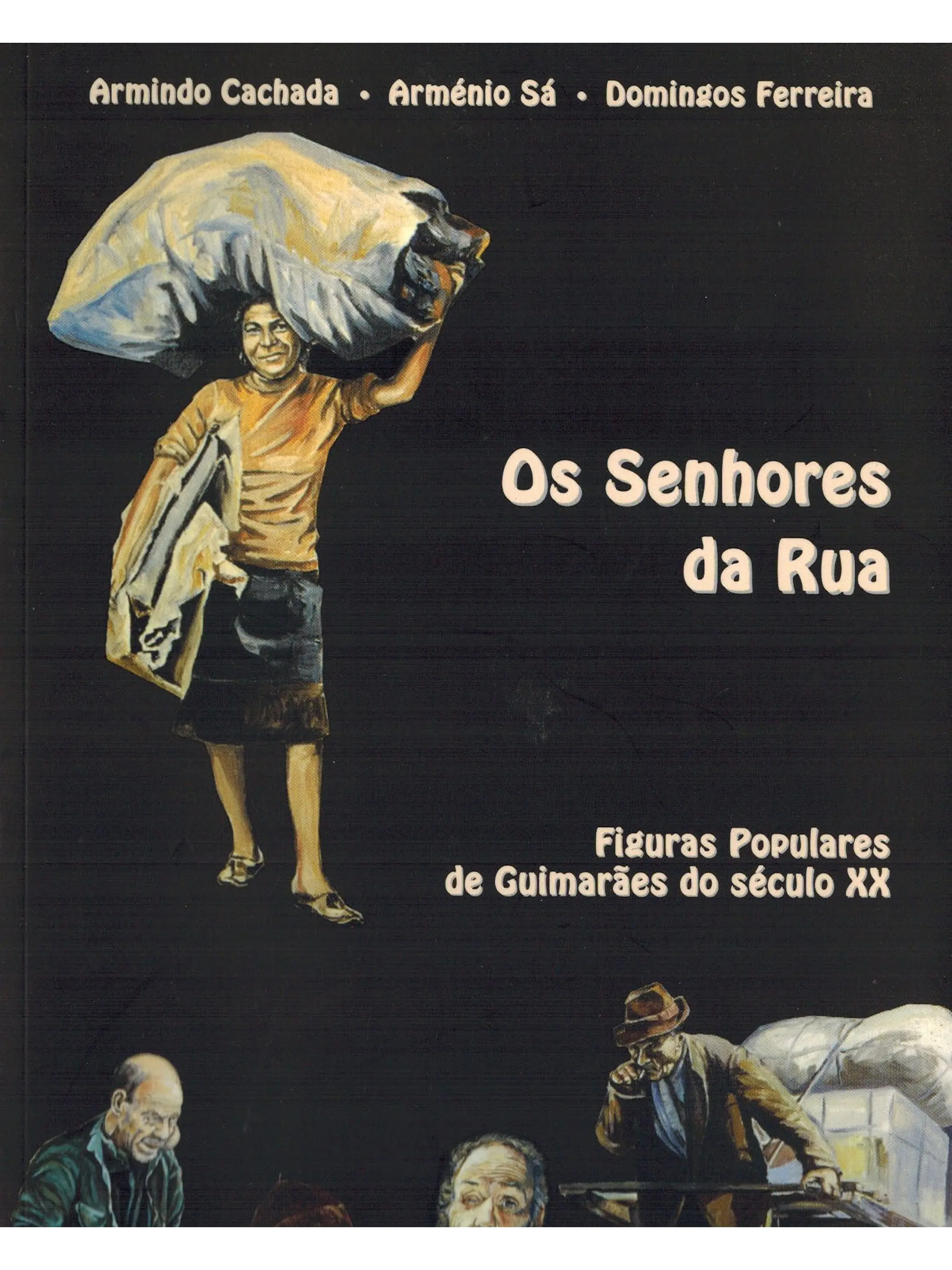 Os senhores da rua - Figuras populares de Guimarães do séc. XX 1