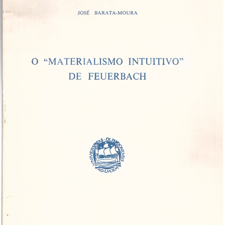 O materialismo intuitivo de Feuerbach (separata da revista da faculdade de letras de Lisboa) 1