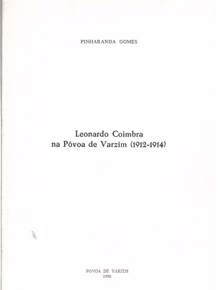 Leonardo Coimbra na Póvoa de Varzim 1912 a 1914 - separata do boletim cultural