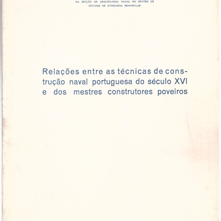 Relações entre as técnicas de construção naval portuguesa do século XVI e dos mestres construtores poveiros 1