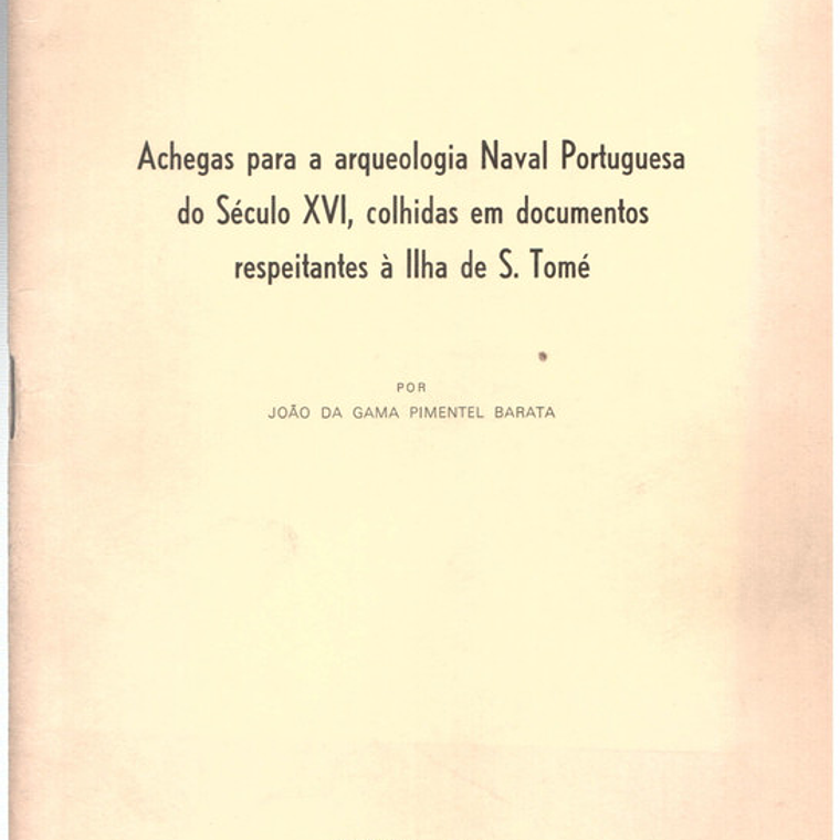 Achegas para a arqueologia naval portuguesa do século XVI colhidas em documentos respeitantes à ilha de São Tomé 1