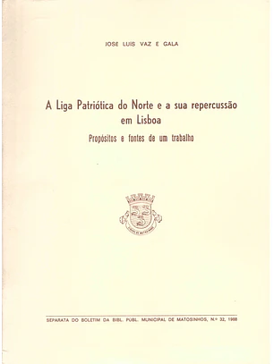 A liga Patriótica do norte e a sua repercussão em Lisboa propósitos e fontes de um trabalho (separata)