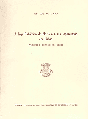 A liga Patriótica do norte e a sua repercussão em Lisboa propósitos e fontes de um trabalho (separata)