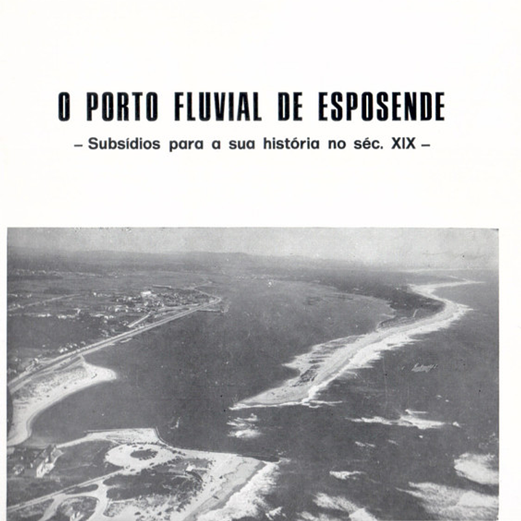 O Porto fluvial de Esposende - Subsídios para a sua história no século 19 1