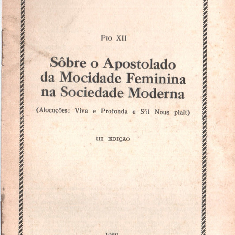 Documentos pontificios - 60 - Sobre o apostolado da Mocidade feminina na sociedade moderna 1