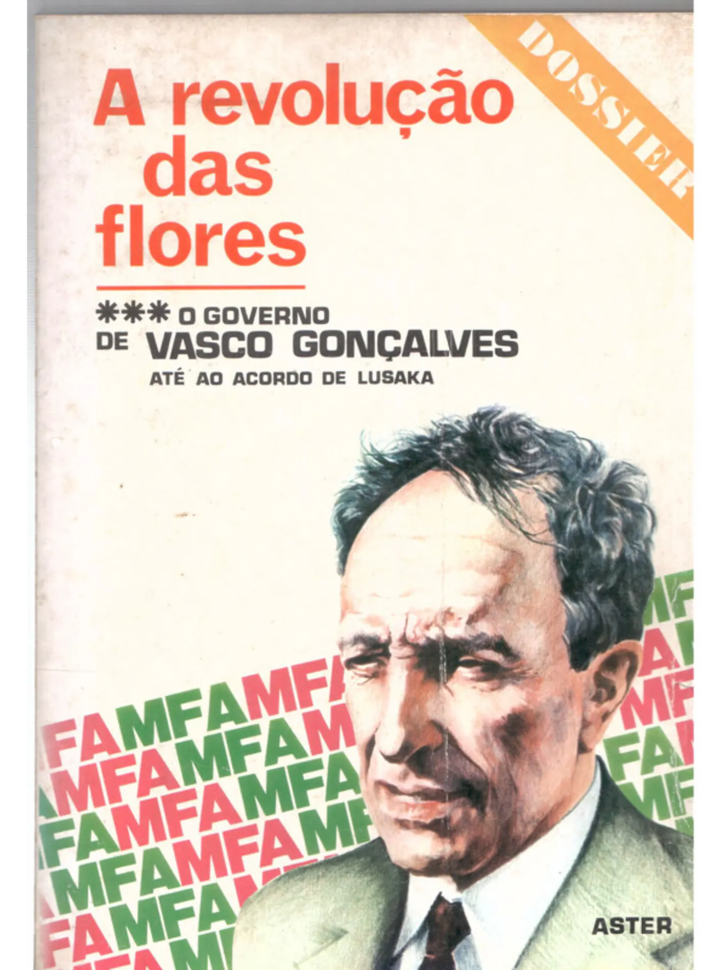 A revolução das flores - o governo de Vasco Gonçalves até ao acordo de Lusaka 1