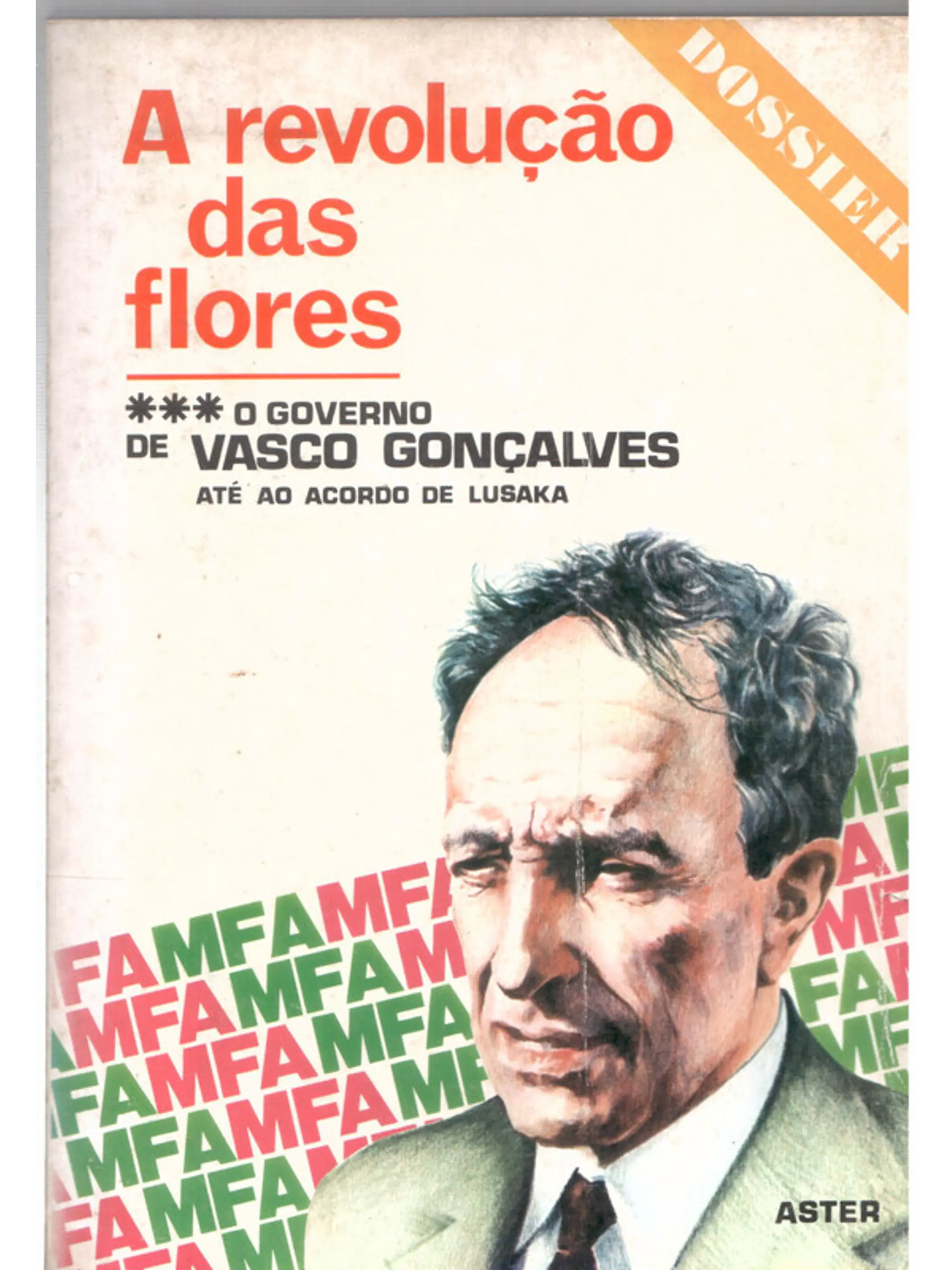 A revolução das flores - o governo de Vasco Gonçalves até ao acordo de Lusaka 1