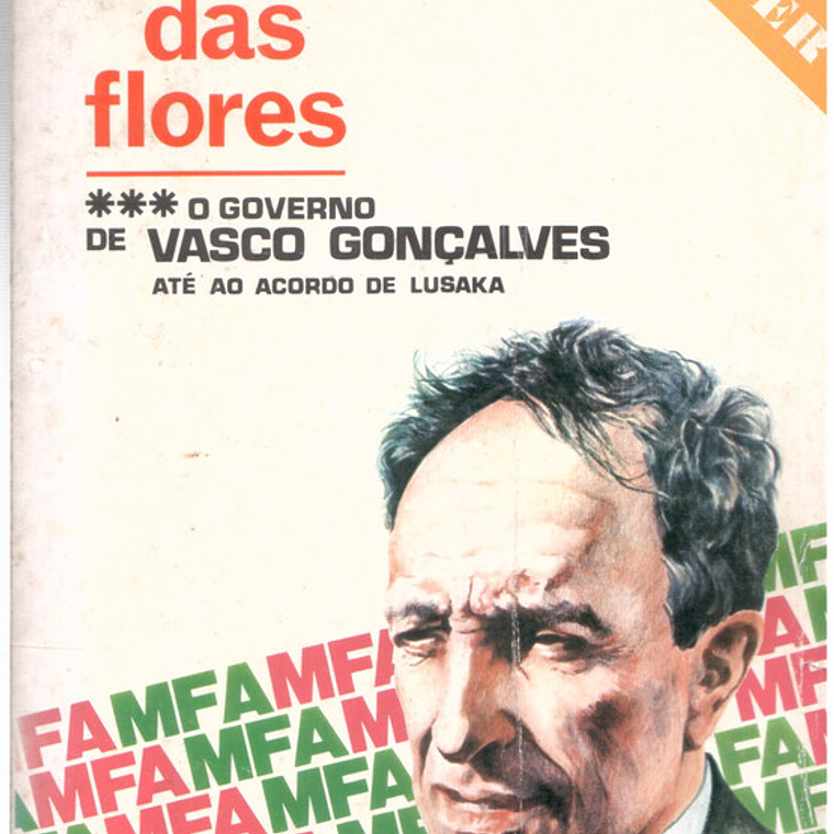 A revolução das flores - o governo de Vasco Gonçalves até ao acordo de Lusaka 1