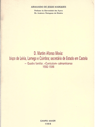 D. Martim Afonso Mexia: bispo de Leiria, Lamego e Coimbra; secretário de Estado em Castela – Quadro familiar. «Curriculum» salmanticense 1592-1596
