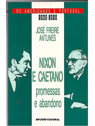 Nixon e Caetano, promessas e abandono