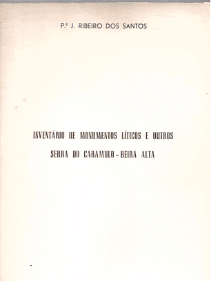 Inventário de monumentos líticos e outros - Serra do Caramulo Beira Alta