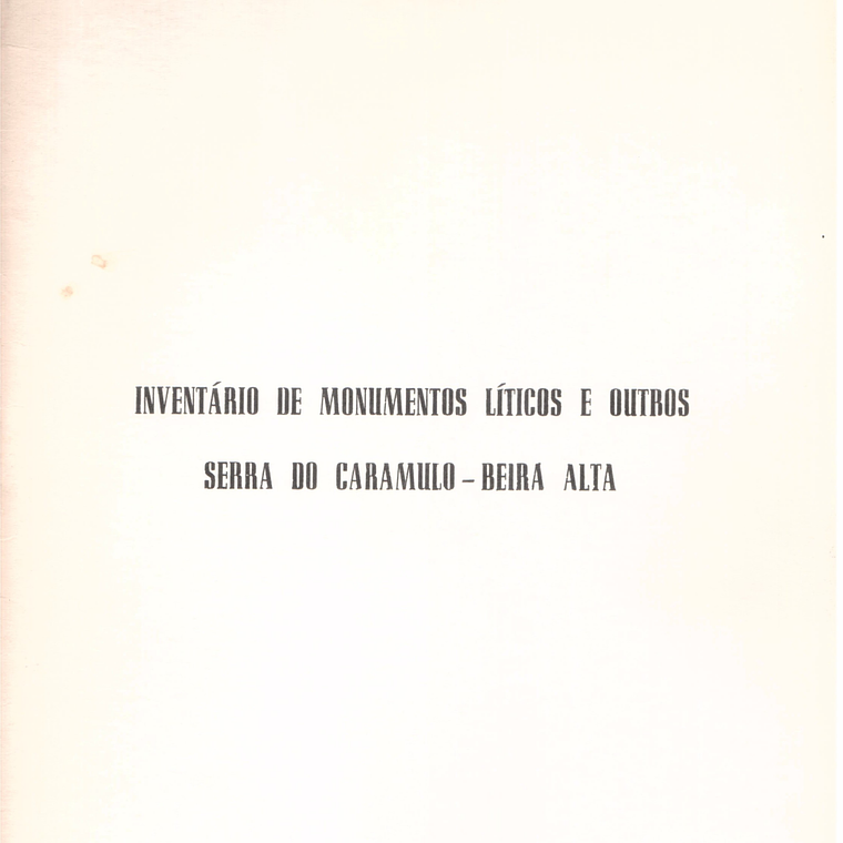 Inventário de monumentos líticos e outros - Serra do Caramulo Beira Alta 1