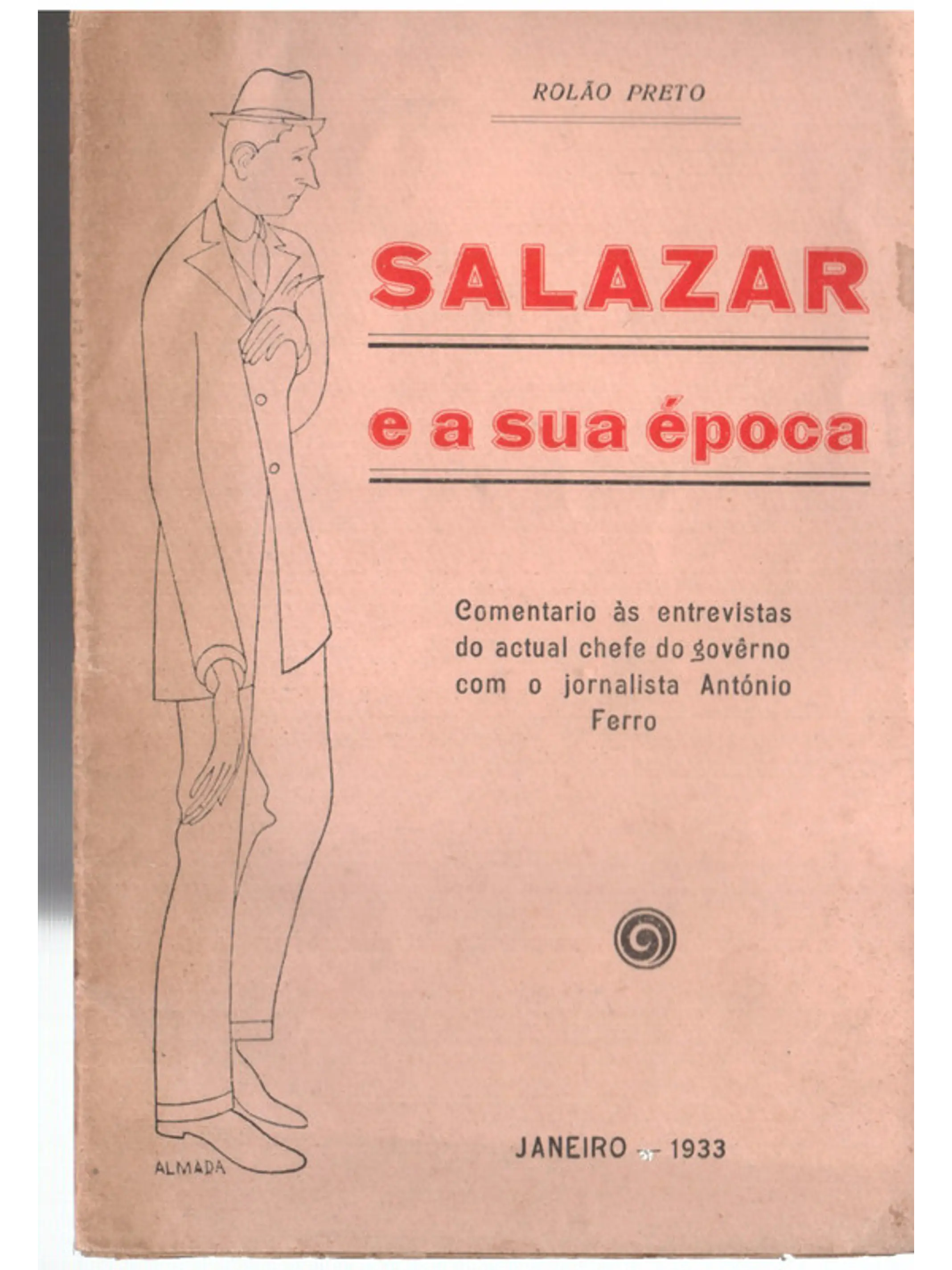 Salazar e a sua época - Comentário às entrevistas do actual chefe de governo com o jornalista António Ferro 1