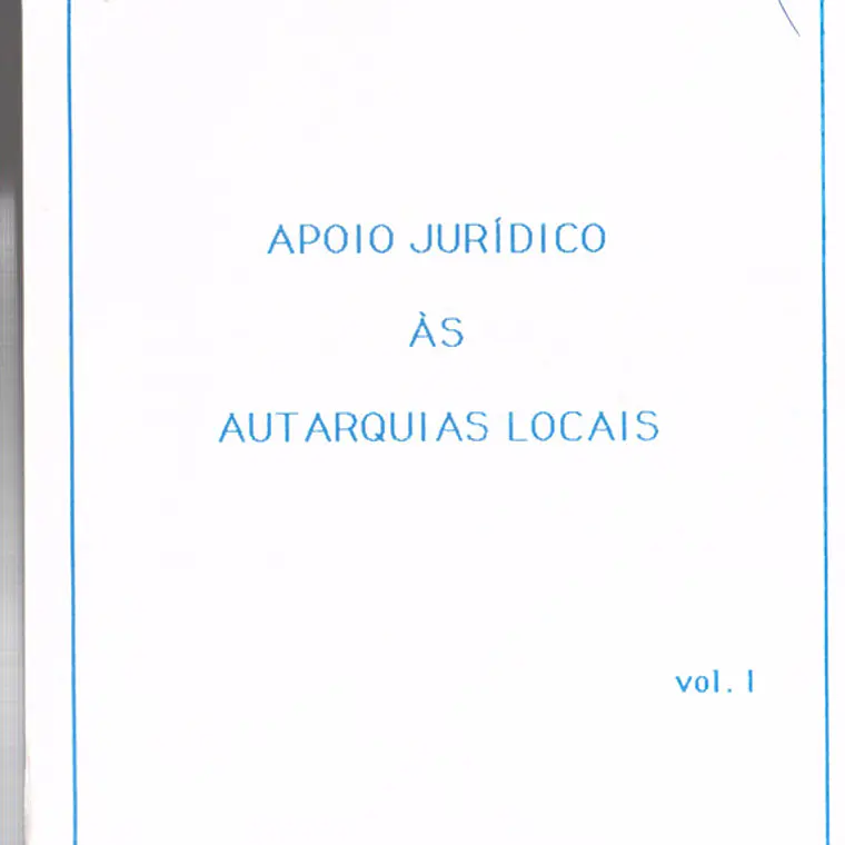 Apoio jurídico às autarquias locais volume Primeiro 1