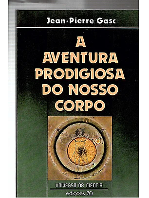 A aventura prodigiosa do nosso corpo