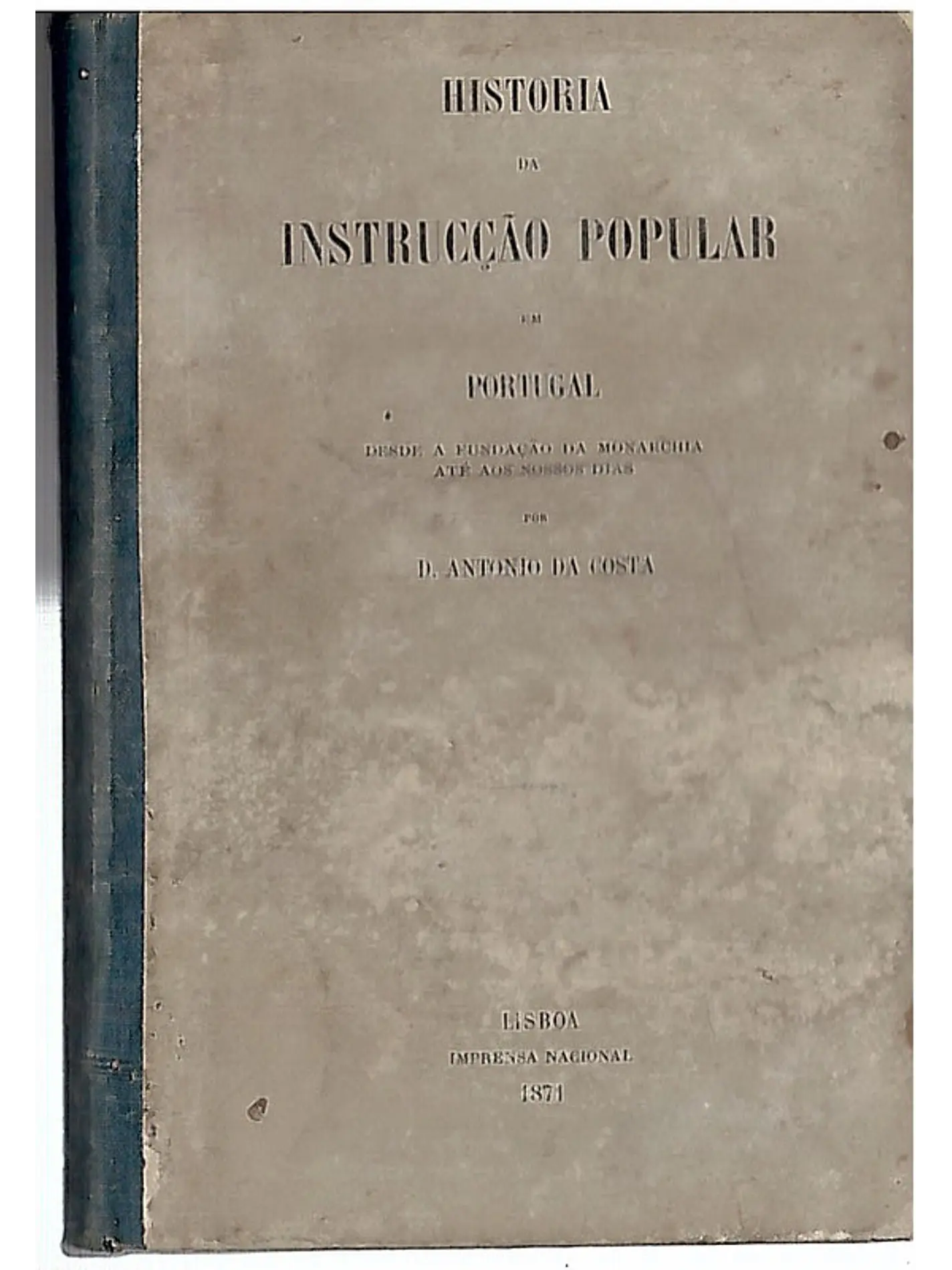 História da instrucção popular em Portugal desde a fundação da monarquia até aos nossos dias 1
