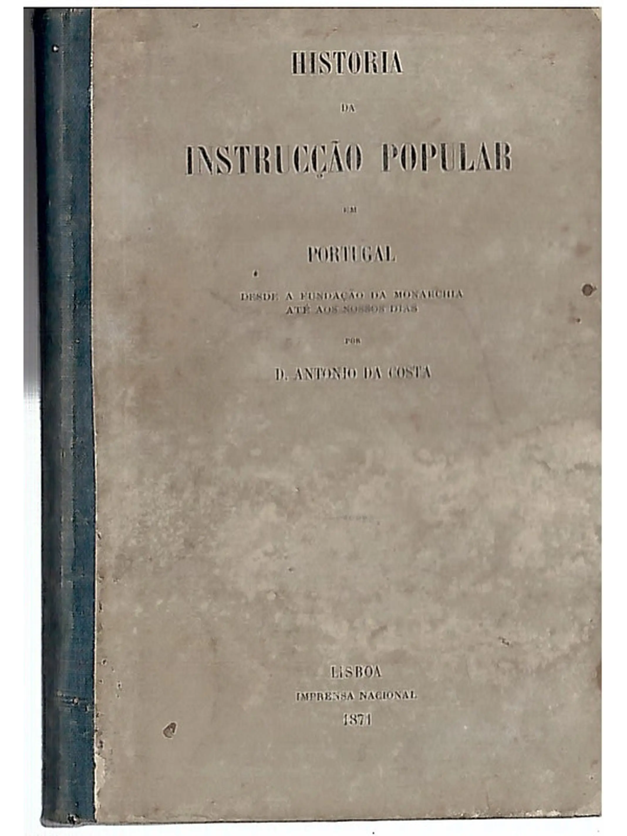 História da instrucção popular em Portugal desde a fundação da monarquia até aos nossos dias 1