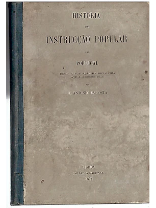 História da instrucção popular em Portugal desde a fundação da monarquia até aos nossos dias