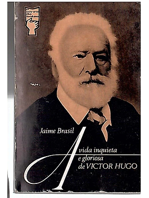 A vida inquieta e gloriosa de Vitor Hugo